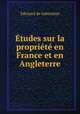 Etudes sur la propriete en France et en Angleterre, Edouard Laboulaye 