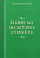 Etudes sur les schistes cristallins, Thomas Sterry Hunt 