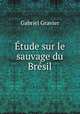 Etude sur le sauvage du Bresil, Gabriel Gravier 