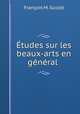 Etudes sur les beaux-arts en general ., M. Guizot 