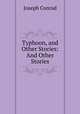 Typhoon, and Other Stories: And Other Stories, Joseph Conrad 