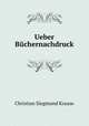 Ueber Buchernachdruck, Christian Siegmund Krause 