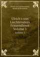 Ulrich`s von Liechtenstein Frauendienst. Volume 1, Ulrich von Liechtenstein,Reinhold Bechstein 