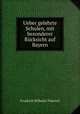 Ueber gelehrte Schulen, mit besonderer Rucksicht auf Bayern, Friedrich Wilhelm Thiersch 