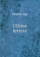Ultime lettere, Foscolo Ugo 