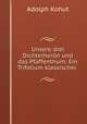 Unsere drei Dichterheron und das Pfaffenthum: Ein Trifolium klassischer ., Adolph Kohut 