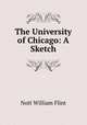 The University of Chicago: A Sketch, Nott William Flint 
