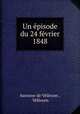 Un episode du 24 fevrier 1848, baronne de Vellexon 