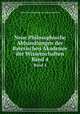 Neue Philosophische Abhandlungen der Baierischen Akademie der Wissenschaften. Band 4, Baierischen Akademie der Wissenschaften 
