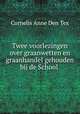 Twee voorlezingen over graanwetten en graanhandel gehouden bij de School ., Cornelis Anne Den Tex 
