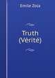 Truth (Verite), Zola, Emile, 1840-1902 