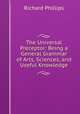 The Universal Preceptor: Being a General Grammar of Arts, Sciences, and Useful Knowledge, Richard Phillips 