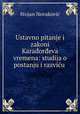 Ustavno pitanje i zakoni Karadordeva vremena: studija o postanju i razvicu ., Stojan Novakovic 