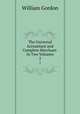 The Universal Accountant and Complete Merchant: In Two Volumes. 2, William Gordon 