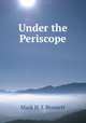 Under the Periscope, Mark H. J. Bennett 