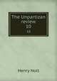 The Unpartizan review. 10, Holt Henry 