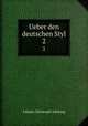 Ueber den deutschen Styl. 2, J. C. Adelung 
