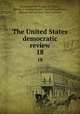 The United States democratic review. 18, Thomas Prentice Kettell, D. W Holly , Making of America Project, Conrad Swackhamer, Spencer Wallace Cone, Isaac Lawrence 