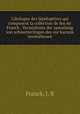 Catalogue des lepidopteres qui composent la collection de feu mr Franck . Verzeichniss der sammlung von schmetterlingen des vor kurzem verstorbenen, Franck, J. R 