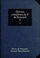 uvres compltes de P. de Ronsard. 8, Pierre de Ronsard , Prosper Blanchemain 