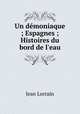 Un demoniaque ; Espagnes ; Histoires du bord de l