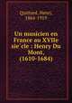 Un musicien en France au XVIIe sie?cle : Henry Du Mont, (1610-1684), Quittard, Henri, 1864-1919 