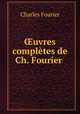 ?uvres completes de Ch. Fourier ., Fourier Charles 