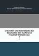 Urkunden und Actenstcke zur Geschichte des Kurfrsten Friedrich Wilhelm von .. 7, Friedrich Wilhelm , Elector of Brandenburg Friedrich Wilhelm 