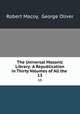 The Universal Masonic Library: A Republication in Thirty Volumes of All the .. 13, Robert Macoy, George Oliver 