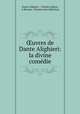 ?uvres de Dante Alighieri: la divine comedie, Dante Alighieri 