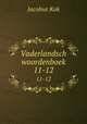 Vaderlandsch woordenboek. 11-12, Kok Jacobus 
