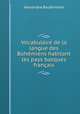 Vocabulaire de la langue des Bohemiens habitant les pays basques francais, Alexandre Baudrimont 