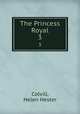 The Princess Royal. 3, Colvill, Helen Hester 