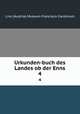 Urkunden-buch des Landes ob der Enns. 4, Linz (Austria) Museum Francisco-Carolinum 