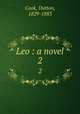 Leo : a novel. 2, Cook, Dutton, 1829-1883 