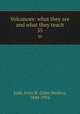 Volcanoes: what they are and what they teach. 35, Judd, John W. (John Wesley), 1840-1916 