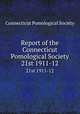 Report of the Connecticut Pomological Society. 21st 1911-12, Connecticut Pomological Society 