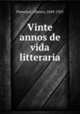 Vinte annos de vida litteraria, Pimentel, Alberto, 1849-1925 