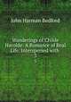 Wanderings of Childe Harolde: A Romance of Real Life. Interspersed with .. 3, John Harman Bedford 