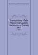 Transactions of the Worcester County Horticultural Society. 1877, Worcester County Horticultural Society 