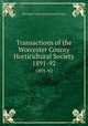 Transactions of the Worcester County Horticultural Society. 1891-92, Worcester County Horticultural Society 
