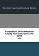Transactions of the Worcester County Horticultural Society. 1899, Worcester County Horticultural Society 