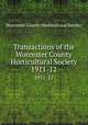 Transactions of the Worcester County Horticultural Society. 1911-12, Worcester County Horticultural Society 