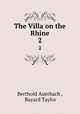 The Villa on the Rhine. 2, Berthold Auerbach , Bayard Taylor 