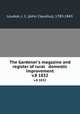 The Gardener`s magazine and register of rural & domestic improvement. v.8 1832, Loudon, J. C. (John Claudius), 1783-1843 
