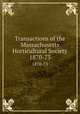Transactions of the Massachusetts Horticultural Society. 1870-73, Massachusetts Horticultural Society,Massachusetts Horticultural Society. Proceedings of the Massachusetts Horticultural Society 