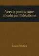 Vers le positivisme absolu par l