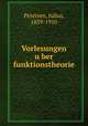 Vorlesungen u?ber funktionstheorie, Petersen, Julius, 1839-1910 