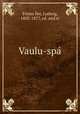 Vaulu-spa?, Ludwig Ettmuller 