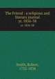 The Friend : a religious and literary journal. yr. 1856-58, Smith, Robert, 1752-1838 